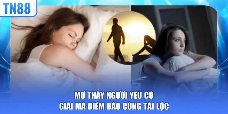 Mơ thấy người yêu cũ